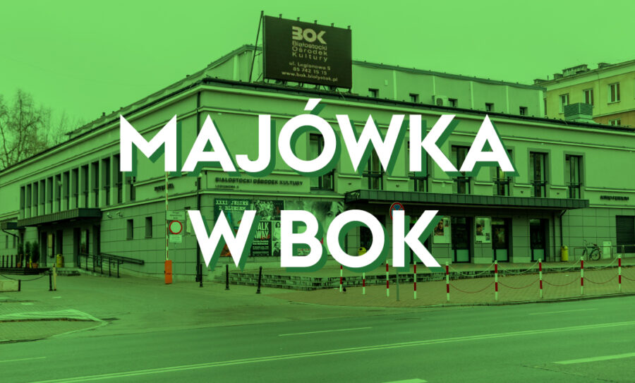 Majówka w Białostockim Ośrodku Kultury