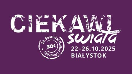 14. Festiwal Kultur i Podróży CIEKAWI ŚWIATA