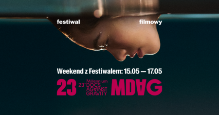 Weekend z 23. Festiwalem Millennium Docs Against Gravity